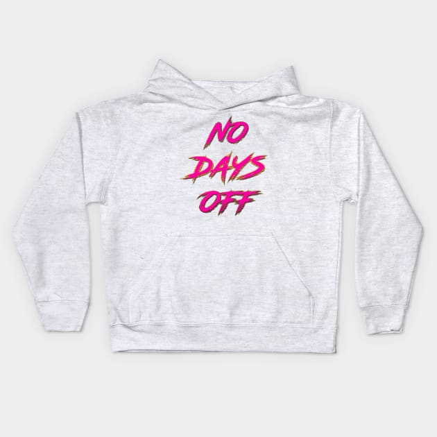 No Days Off Kids Hoodie by shinevideo